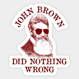 John Brown Did Nothing Wrong - Sunglasses, Historical, Meme, Leftist, Socialist Sticker